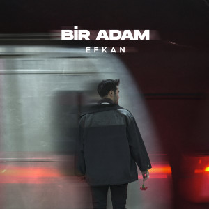Listen to Bir Adam song with lyrics from ËFKAN