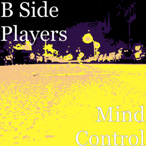 Listen to Mind Control song with lyrics from B Side Players