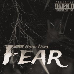 收聽Babii dime的Fear (Explicit)歌詞歌曲
