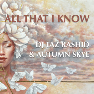 ดาวน์โหลดและฟังเพลง All That I Know พร้อมเนื้อเพลงจาก DJ Taz Rashid