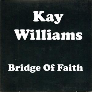 ดาวน์โหลดและฟังเพลง Bridge of Faith พร้อมเนื้อเพลงจาก Kay Williams