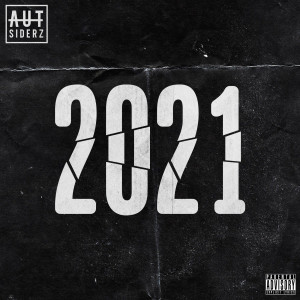 收听AUTsiderz的2021 (Explicit)歌词歌曲