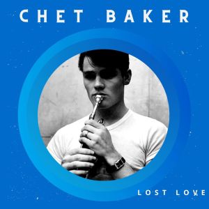 อัลบัม Lost Love - Chet Baker ศิลปิน Chet Baker