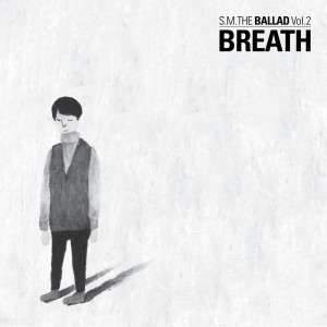 S.M. The Ballad, Vol. 2 'Breath' 숨소리 dari SM The Ballad