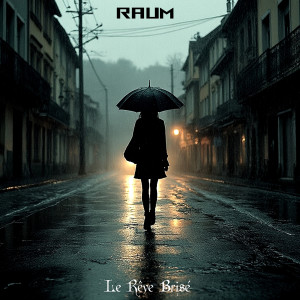 Listen to Le Rêve Brisé song with lyrics from RAUM