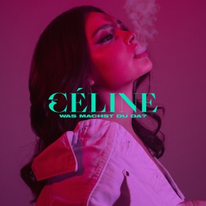 Album Was machst du da? (Explicit) oleh CÉLINE