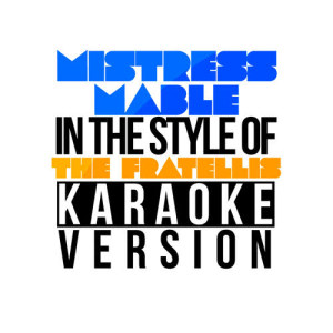 Karaoke - Ameritz的專輯Mistress Mable (In the Style of the Fratellis) [Karaoke Version] - Single