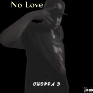Choppa D的專輯No Love. (Explicit)