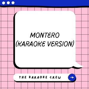 ดาวน์โหลดและฟังเพลง Montero (Karaoke Version) พร้อมเนื้อเพลงจาก The Karaoke Crew