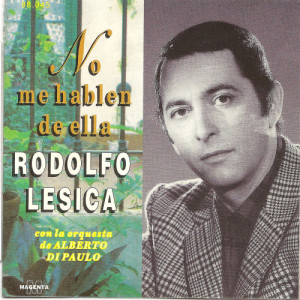 ดาวน์โหลดและฟังเพลง No me hablen mal de ella พร้อมเนื้อเพลงจาก Rodolfo Lesica con la orquesta de Alberto Di Paulo