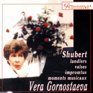 อัลบัม Schubert: Piano Works ศิลปิน Vera Gornostaeva