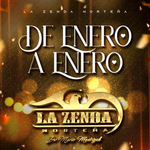 收聽La Zenda Norteña的De Enero a Enero歌詞歌曲