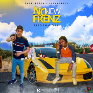Listen to No New Frenz (Explicit) song with lyrics from FX
