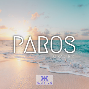 Listen to Paros song with lyrics from DJ Kader K