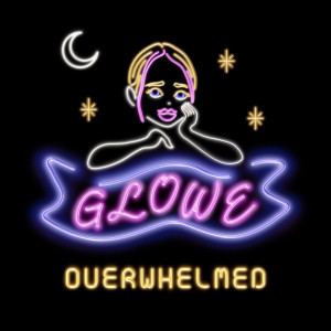 收聽Glowe的Overwhelmed歌詞歌曲