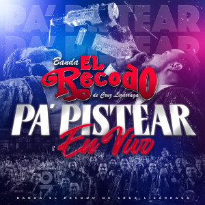 Banda el Recodo de Cruz Lizarraga的專輯PA’ PISTEAR EN VIVO