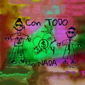 ดาวน์โหลดและฟังเพลง Con todo y sin nada (feat. Chino D) (Explicit) พร้อมเนื้อเพลงจาก Xavipm