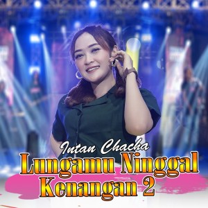 Lungamu Ninggal Kenangan 2 dari Intan Chacha