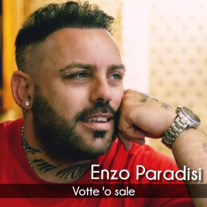 Listen to Votte 'o sale song with lyrics from Enzo Paradisi