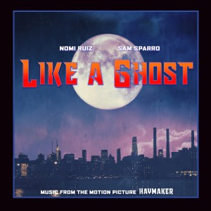 Nomi Ruiz的專輯Like a Ghost (From "Haymaker")