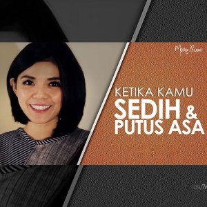 Listen to Ketika Kamu Sedih & Putus Asa song with lyrics from Merry Riana