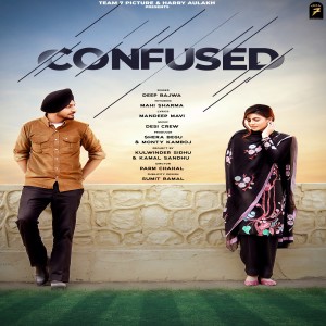 Listen to Confused song with lyrics from Deep Bajwa