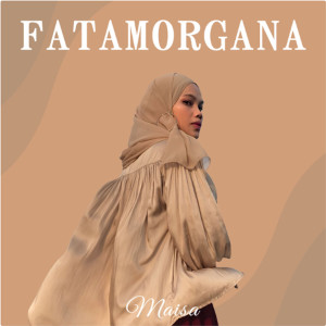收听Maisa Nur Kamila的Fatamorgana歌词歌曲