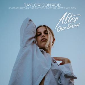 Dengarkan After Our Dawn (As Featured in The Motion Picture "After We Fell") lagu dari Taylor Conrod dengan lirik