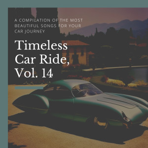 Various的專輯Timeless Car Ride, Vol. 14