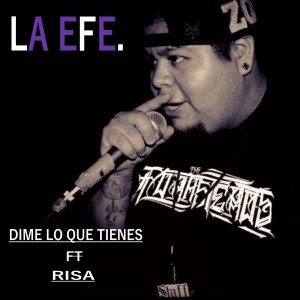 ดาวน์โหลดและฟังเพลง Dime Lo Que Tienes (Explicit) พร้อมเนื้อเพลงจาก La Efe.