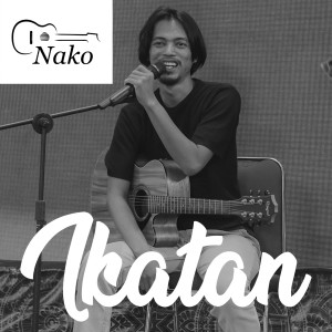 Listen to Ikatan song with lyrics from Nako