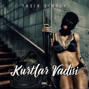 ดาวน์โหลดและฟังเพลง Kurtlar Vadisi (Explicit) พร้อมเนื้อเพลงจาก Yasin Şimşek