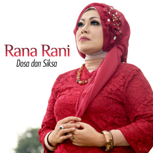 收聽Rana Rani的Dosa Dan Siksa歌詞歌曲