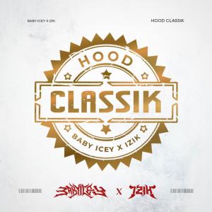 Izik Dub的專輯HOOD CLASSIK (feat. Baby Icey)