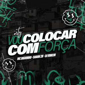 DJ Vinicin的專輯MTG - Vou Colocar com Força (Explicit)