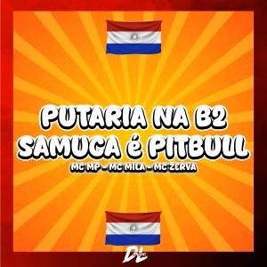 收聽MC Mila的PUTARIA NA B2 VS DJ SAMUCA É PITBULL (Explicit)歌詞歌曲