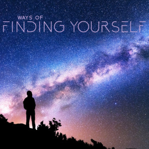 Ways of Finding Yourself (Find Your Path to Awakening, Awake Your True and Higher Self, Soulful Meditation Music to Break Through Your Ego)