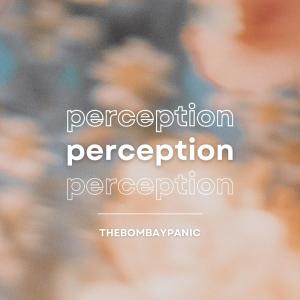 Listen to Perception song with lyrics from thebombaypanic
