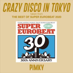 PIMKY的專輯CRAZY DISCO IN TOKYO (taken from THE BEST OF SUPER EUROBEAT 2020)