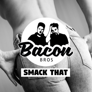 Album Smack That (Explicit) oleh Bacon Bros