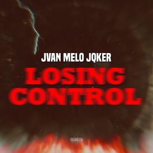 Jvan的專輯LOSING CONTROL (feat. MELO & JQKER) [Explicit]