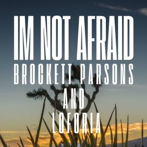 收聽Brockett Parsons的I'm Not Afriad歌詞歌曲