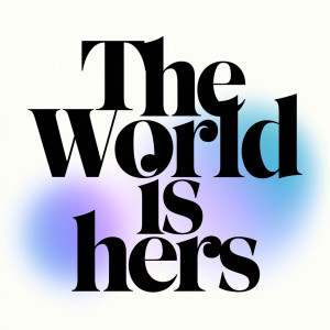 Listen to The World Is Hers song with lyrics from Josh Forde