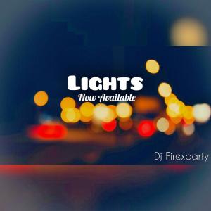 ดาวน์โหลดและฟังเพลง Lights พร้อมเนื้อเพลงจาก Dj Firexparty