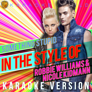 收聽Ameritz Karaoke World的Something Stupid (In the Style of Robbie Williams & Nicole Kidmann) [Karaoke Version] (Karaoke Version)歌詞歌曲
