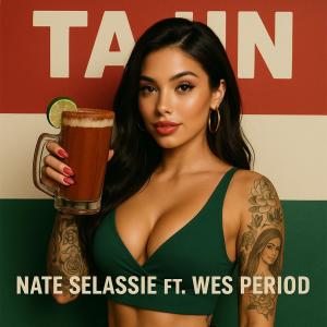 Nate Selassie的專輯Tajín (feat. Wes Period) [Explicit]