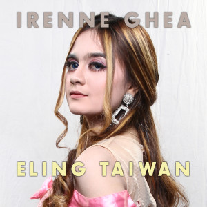 ดาวน์โหลดและฟังเพลง Eling Taiwan พร้อมเนื้อเพลงจาก Irenne Ghea