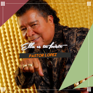 ดาวน์โหลดและฟังเพลง Ella Es Tu Fuiste พร้อมเนื้อเพลงจาก Pastor Lopez