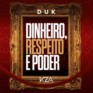 Listen to Dinheiro, Respeito e Poder song with lyrics from Duk