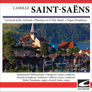 อัลบัม Camille Saint-Saëns - Carnival of the Animals - Phantasy in E Flat Major - Organ Symphony ศิลปิน Munich Symphony Orchestra